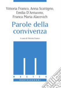 Le parole della convivenza libro di Franco Vittoria; Scattigno Anna; D'Antuono Emilia