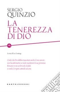 La tenerezza di Dio libro di Quinzio Sergio; Lestingi L. (cur.)