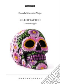 Killer tattoo. La strana coppia libro di Schembri Volpe Daniela