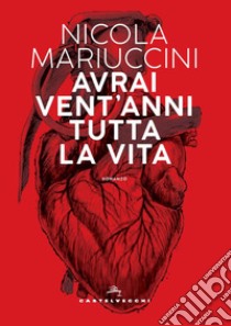 Avrai vent'anni tutta la vita libro di Mariuccini Nicola