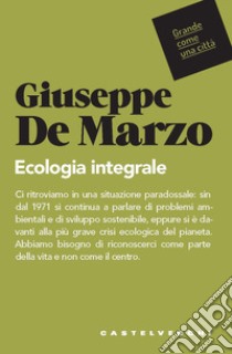 Ecologia integrale libro di De Marzo Giuseppe