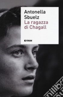 La ragazza di Chagall libro di Sbuelz Antonella