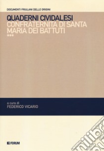 Quaderni cividalesi. Confraternita di Santo Spirito libro di Vicario F. (cur.)