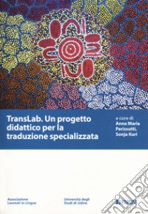 TransLab. Un progetto didattico per la traduzione specializzata libro di Perissutti A. M. (cur.); Kuri S. (cur.)