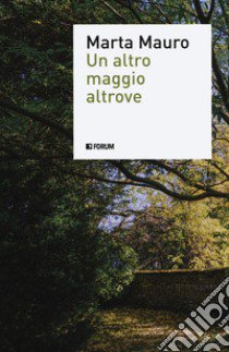 Un altro maggio altrove libro di Mauro Marta