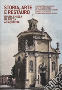 Storia, arte e restauro di una chiesa barocca ad Aquileia libro di Chendi (cur.); Micali B. (cur.)