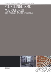 Plurilinguismo migratorio. Voci italiane, italiche e regionali libro di Bombi R. (cur.); Costantini F. (cur.)