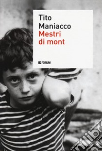 Mestri di mont libro di Maniacco Tito