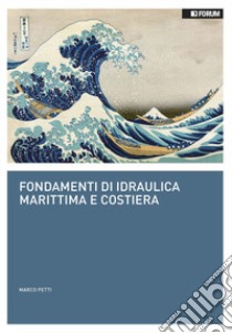 Fondamenti di idraulica marittima e costiera libro di Petti Marco