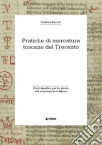 Pratiche di mercatura toscane del Trecento libro di Bocchi Andrea