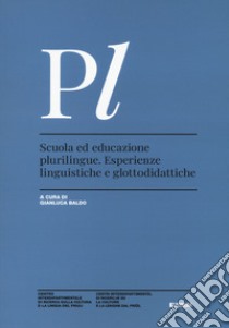 Scuola ed educazione plurilingue. Esperienze linguistiche e glottodidattiche libro di Baldo G. (cur.)