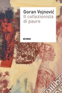 Il collezionista di paure libro di Vojnovic Goran