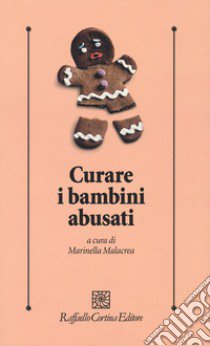 Curare i bambini abusati libro di Malacrea M. (cur.)