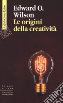 Le origini della creatività libro di Wilson Edward O.; Pievani T. (cur.)