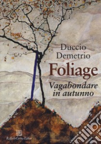 Foliage. Vagabondare in autunno libro di Demetrio Duccio