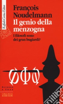 Il genio della menzogna. I filosofi sono dei gran bugiardi? libro di Noudelmann François