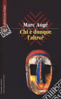 Chi è dunque l'altro? libro di Augé Marc; D'Orsi A. (cur.)