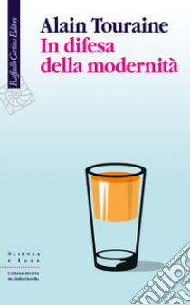 In difesa della modernità libro di Touraine Alain