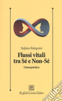 Flussi vitali tra sé e non-sé. L'interpsichico libro di Bolognini Stefano