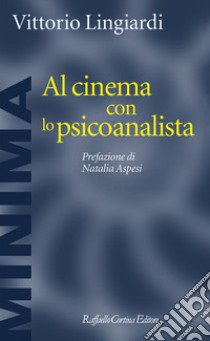 Al cinema con lo psicoanalista libro di Lingiardi Vittorio