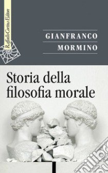 Storia della filosofia morale libro di Mormino Gianfranco