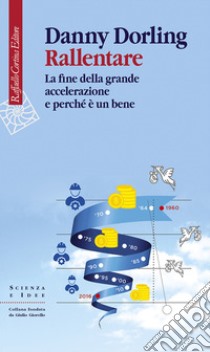 Rallentare. La fine della grande accelerazione e perché è un bene libro di Dorling Danny