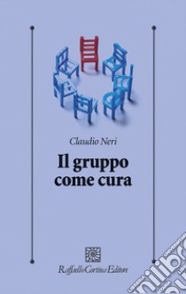 Il gruppo come cura libro di Neri Claudio