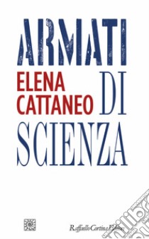 Armati di scienza libro di Cattaneo Elena