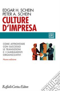 Culture d'impresa. Come affrontare con successo le transizioni e i cambiamenti organizzativi. Nuova ediz. libro di Schein Edgar H.; Schein Peter A.