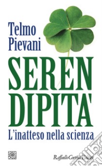 Serendipità. L'inatteso nella scienza libro di Pievani Telmo