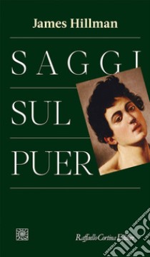 Saggi sul Puer libro di Hillman James; Denivelle P. (cur.); Donfrancesco F. (cur.); Donfrancesco P. (cur.)