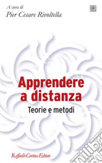 Apprendere a distanza. Teorie e metodi libro di Rivoltella P. C. (cur.)