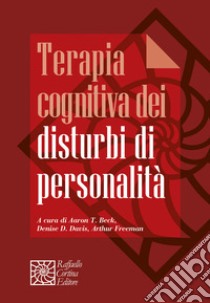 Terapia cognitiva dei disturbi di personalità libro di Beck A. T. (cur.); Davis D. D. (cur.); Freeman A. (cur.)