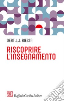 Riscoprire l'insegnamento libro di Biesta Gert J. J.; Cappa F. (cur.); Landri P. (cur.)