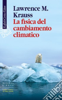 La fisica del cambiamento climatico libro di Krauss Lawrence M.