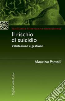 Il rischio di suicidio. Valutazione e gestione libro di Pompili Maurizio