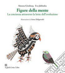 Figure della mente. La coscienza attraverso la lente dell'evoluzione libro di Ginsburg Simona; Jablonka Eva