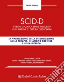 SCID-D. Intervista clinica semi-strutturata per i sintomi e i disturbi dissociativi libro di Steinberg Marlene; Schimmenti A. (cur.); Santoro G. (cur.); Lanza di Scalea G. (cur.)