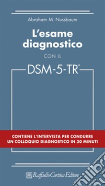 L'esame diagnostico con il DSM-5-TR libro di Nussbaum Abraham M.