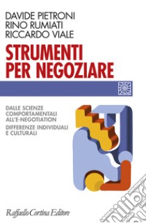 Strumenti per negoziare. Dalle scienze comportamentali all'e-negotiation. Differenze individuali e culturali libro di Pietroni Davide; Rumiati Rino; Viale Riccardo