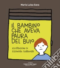 Il bambino che aveva paura del buio libro di Gava Maria Luisa