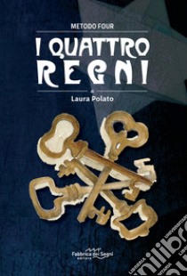 I quattro regni. Metodo Four. Nuova ediz. libro di Polato Laura