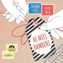 Ai miei bambini. Ediz. a colori libro di Petit Cristina; Ferraroli C. (cur.)