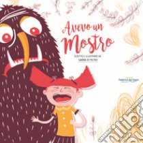 Avevo un mostro. Ediz. a colori libro di Di Pietro Sabina