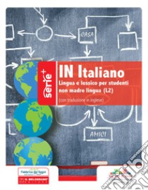 In italiano. Lingua e lessico per studenti non madre lingua (L2). Ediz. italiana e inglese libro