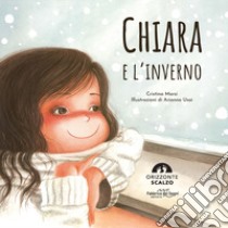 Chiara e l'inverno. Ediz. a colori libro di Marsi Cristina