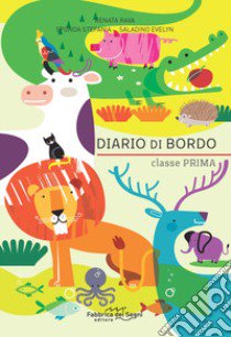 Diario di bordo. Classe prima. Per la Scuola elementare libro di Rava Renata; Sponda Stefania; Saladino Evelyn