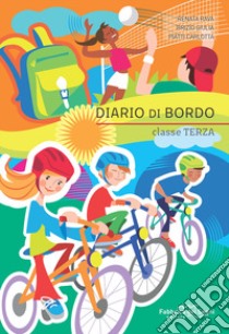 Diario di bordo. Classe terza. Per la Scuola elementare libro di Rava Renata; Brizio Giulia; Piatti Carlotta