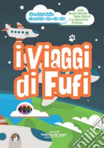 I viaggi di Fufi. Nuova ediz. libro di Zaulovic M. (cur.); De Carolis M. (cur.)