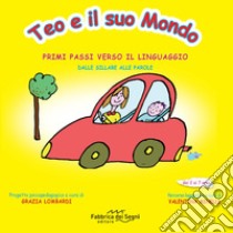 Teo e il suo mondo. Primi passi verso il linguaggio. Dalle sillabe alle parole. Ediz. illustrata libro di Lombardi Grazia; Minelli Valentina